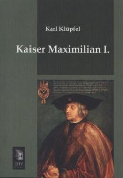 Kaiser Maximilian I. - Klüpfel, Karl