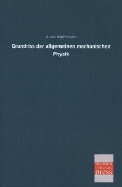 Grundriss der allgemeinen mechanischen Physik - Waltenhofen, A. von