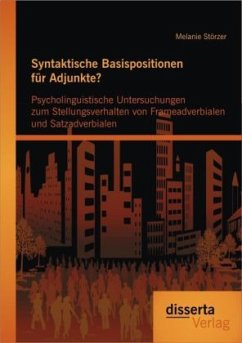 Syntaktische Basispositionen für Adjunkte? Psycholinguistische Untersuchungen zum Stellungsverhalten von Frameadverbialen und Satzadverbialen - Störzer, Melanie