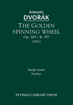 The Golden Spinning Wheel, Op.109 / B.197 - Dvorak, Antonin