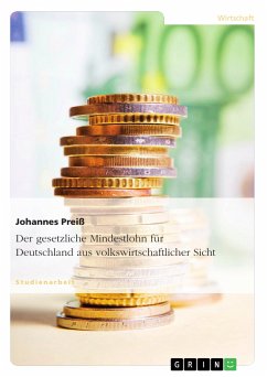 Der gesetzliche Mindestlohn für Deutschland aus volkswirtschaftlicher Sicht (eBook, PDF) - Preiß, Johannes