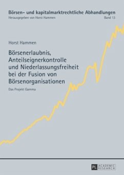 Börsenerlaubnis, Anteilseignerkontrolle und Niederlassungsfreiheit bei der Fusion von Börsenorganisationen - Hammen, Horst