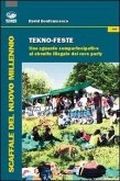 Tekno-feste. Uno sguardo compartecipativo al circuito illegale dei rave party Tekno-feste. Uno sguardo compartecipativo al circuito illegale dei rave party