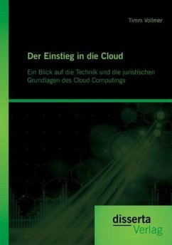 Der Einstieg in die Cloud: Ein Blick auf die Technik und die juristischen Grundlagen des Cloud Computings - Vollmer, Timm