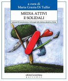 Media attivi e solidali. Laboratori di comunicazione e arti-terapie nella relazione educativa e d'aiuto Media attivi e solidali. Laboratori di comunicazione e arti-terapie nella relazione educativa e d'aiuto