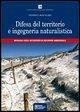 Difesa del territorio e ingegneria naturalistica. Manuale degli interventi di recupero ambientale Difesa del territorio e ingegneria naturalistica. Manuale degli interventi di recupero ambientale