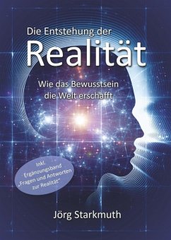 Die Entstehung der Realität (eBook, PDF) - Starkmuth, Jörg