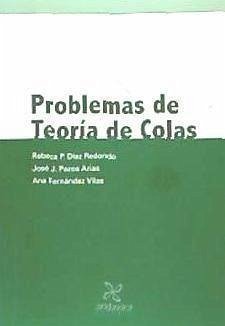 Problemas de Teoría de Colas - Pazos Arias, José Juan; Díaz Redondo, Rebeca P.; Fernández Vilas, Ana