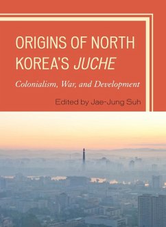 Origins of North Korea's Juche (eBook, ePUB) Origins of North Korea's Juche (eBook, ePUB)