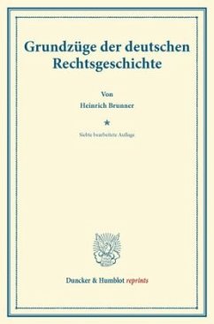 Grundzüge der deutschen Rechtsgeschichte. - Heymann, Ernst;Brunner, Heinrich