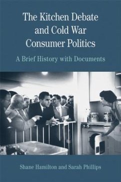 The Kitchen Debate and Cold War Consumer Politics - Phillips, Sarah; Hamilton, Shane