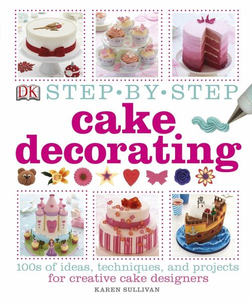 Step-by-Step Cake Decorating Step-by-Step Cake Decorating