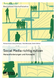Social Media richtig nutzen (eBook, PDF) - Gauch, Michael; Antropov, Alexej; Biniossek, René; Bittner, Dimitri