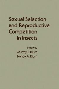 Sexual Selection and Reproductive Competition in Insects (eBook, PDF)