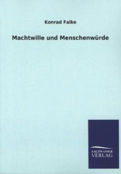 Machtwille und Menschenwürde - Falke, Konrad