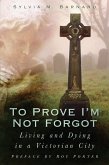 To Prove I'm Not Forgot (eBook, ePUB)