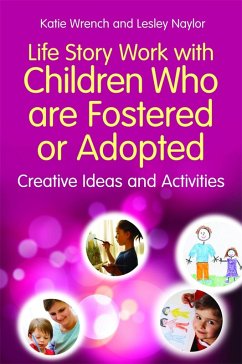 Life Story Work with Children Who are Fostered or Adopted (eBook, ePUB) - Wrench, Katie; Naylor, Lesley