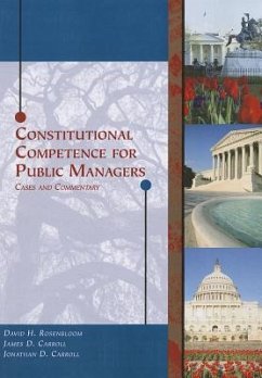 Constitutional Competence for Public Managers: Cases and Commentary - Rosenbloom, David H.; Carroll, James D.; Carroll, Jonathan D.
