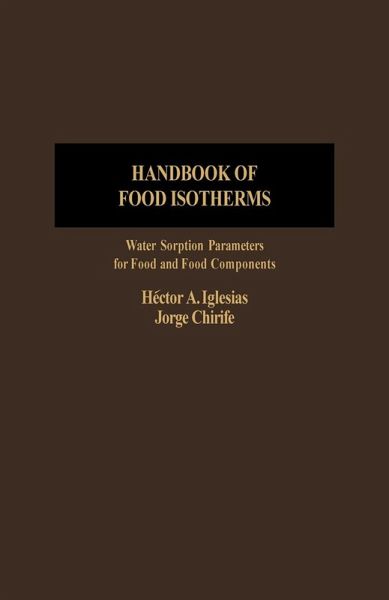 Handbook of Food Isotherms: Water Sorption Parameters For Food And Food Components (eBook, PDF) Handbook of Food Isotherms: Water Sorption Parameters For Food And Food Components (eBook, PDF)