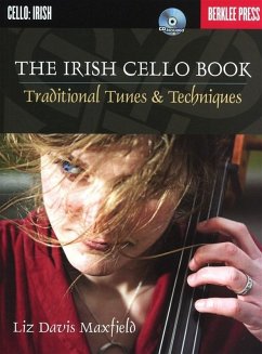The Irish Cello Book: Traditional Tunes & Techniques, m. Audio-CD - Maxfield, Liz D.