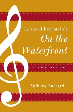 Leonard Bernstein's On the Waterfront (eBook, ePUB) - Bushard, Anthony Leonard Bernstein's On the Waterfront (eBook, ePUB) - Bushard, Anthony