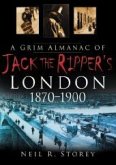 A Grim Almanac of Jack the Ripper's London 1870-1900 (eBook, ePUB)