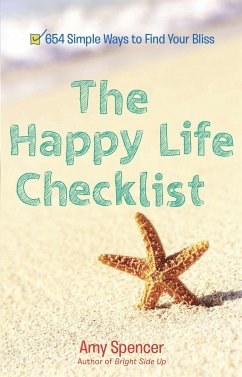 The Happy Life Checklist: 654 Simple Ways to Find Your Bliss - Spencer, Amy