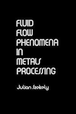 Fluid Flow Phenomena In Metals Processing (eBook, PDF) - Szekely, Julian