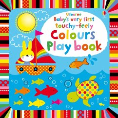 Baby's Very First touchy-feely Colours Play book - Watt, Fiona
