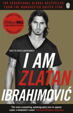 I Am Zlatan Ibrahimovic (eBook, ePUB) - Ibrahimovic, Zlatan