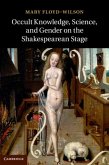 Occult Knowledge, Science, and Gender on the Shakespearean Stage (eBook, PDF)
