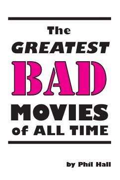 The Greatest Bad Movies of All Time - Hall, Phil