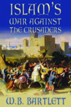Islam's War Against the Crusaders (eBook, ePUB) - Bartlett, W B