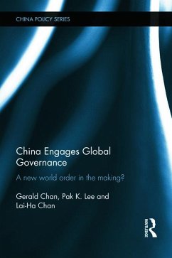 China Engages Global Governance - Chan, Gerald; Lee, Pak K; Chan, Lai-Ha