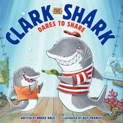 Clark the Shark Dares to Share - Hale, Bruce