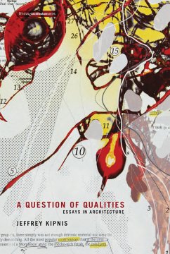 A Question of Qualities: Essays in Architecture - Kipnis, Jeff