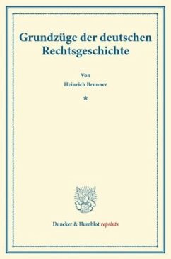 Grundzüge der deutschen Rechtsgeschichte - Brunner, Heinrich