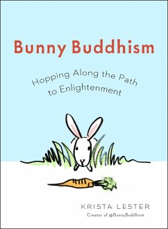 Bunny Buddhism: Hopping Along the Path to Enlightenment - Lester, Krista