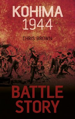 Battle Story: Kohima 1944 (eBook, ePUB) - Brown, Dr Chris