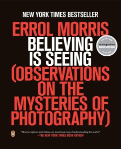Believing Is Seeing: Observations on the Mysteries of Photography - Morris, Errol