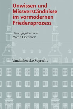 Unwissen und Missverständnisse im vormodernen Friedensprozess (eBook, PDF)