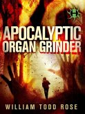 Apocalyptic Organ Grinder (eBook, ePUB) Apocalyptic Organ Grinder (eBook, ePUB)