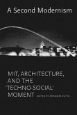 A Second Modernism: Mit, Architecture, and the Techno-Social Moment