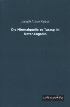 Die Mineralquelle zu Tarasp im Unter-Engadin - Kaiser, Joseph Anton