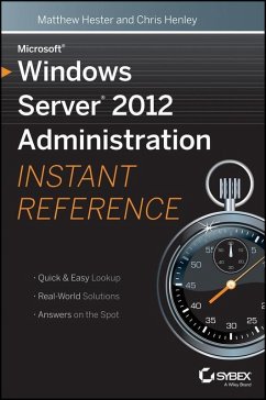 Microsoft Windows Server 2012 Administration Instant Reference (eBook, PDF) - Hester, Matthew; Henley, Chris