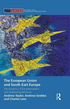 The European Union and South East Europe (eBook, PDF) - Geddes, Andrew; Lees, Charles; Taylor, Andrew