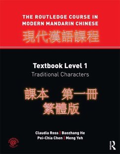 The Routledge Course in Modern Mandarin Chinese (eBook, PDF) - Ross, Claudia; He, Baozhang; Chen, Pei-Chia; Yeh, Meng