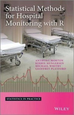 Statistical Methods for Hospital Monitoring with R (eBook, ePUB) - Morton, Anthony; Mengersen, Kerrie; Playford, Geoffrey; Whitby, Michael