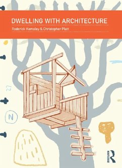 Dwelling with Architecture (eBook, ePUB) - Kemsley, Roderick; Platt, Christopher