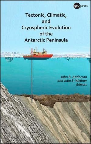Tectonic, Climatic, and Cryospheric Evolution of the Antarctic Peninsula (eBook, PDF) Tectonic, Climatic, and Cryospheric Evolution of the Antarctic Peninsula (eBook, PDF)